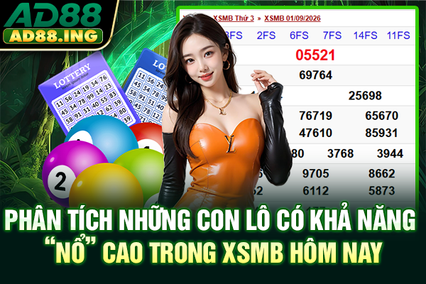 Phân tích những con lô có khả năng “nổ” cao trong XSMB hôm nay