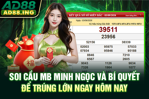 Soi Cầu MB Minh Ngọc Và Bí Quyết Để Trúng Lớn Ngay Hôm Nay